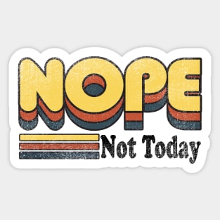 Nope Not Today Sticker